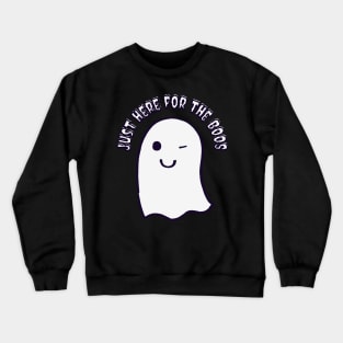 Just Here For The Boos, I'm Just Here For The Boos Crewneck Sweatshirt